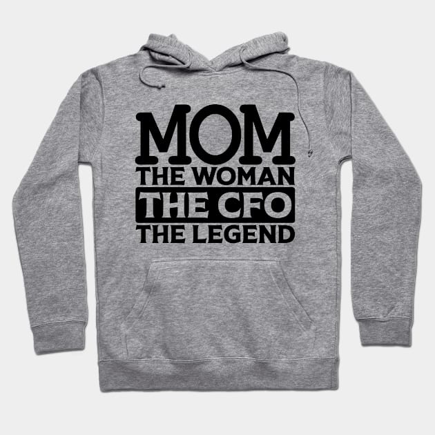Mom The Woman The CFO The Legend Hoodie by colorsplash
